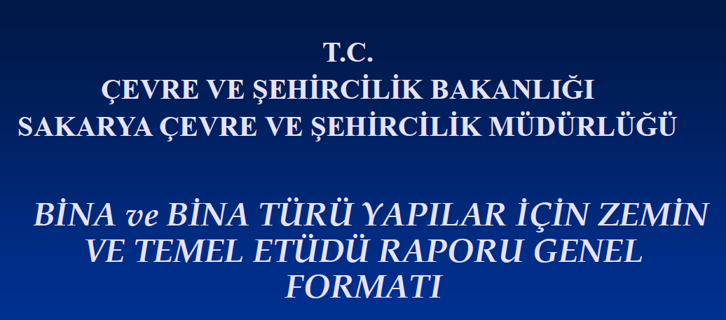 BİNA VE BİNA TÜRÜ YAPILAR İÇİN ZEMİN VE TEMEL ETÜDÜ RAPORU GENEL FORMATI (PDF)